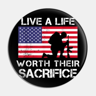 Live A Life Worth Their Sacrifice Pin
