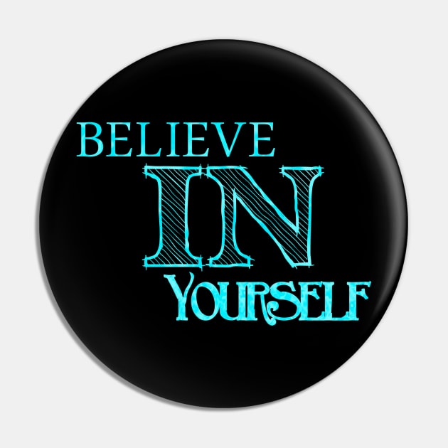 Believe in yourself Pin by Shop-now-4-U 