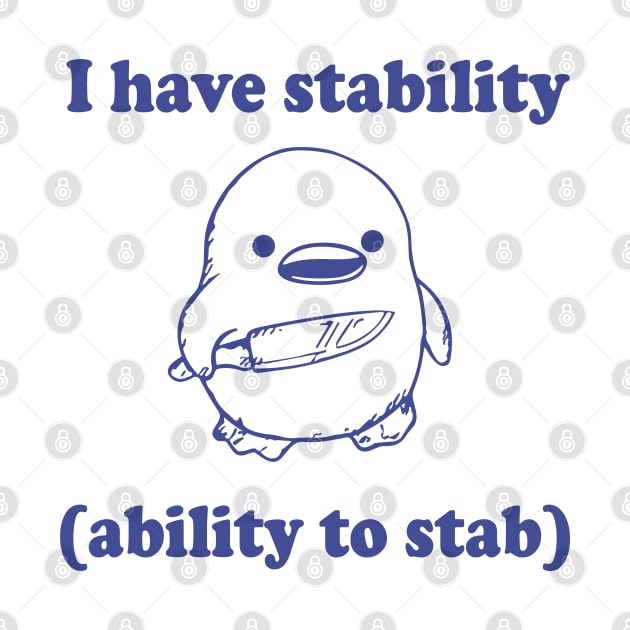 Funny I have stability ability to stab by RansomBergnaum