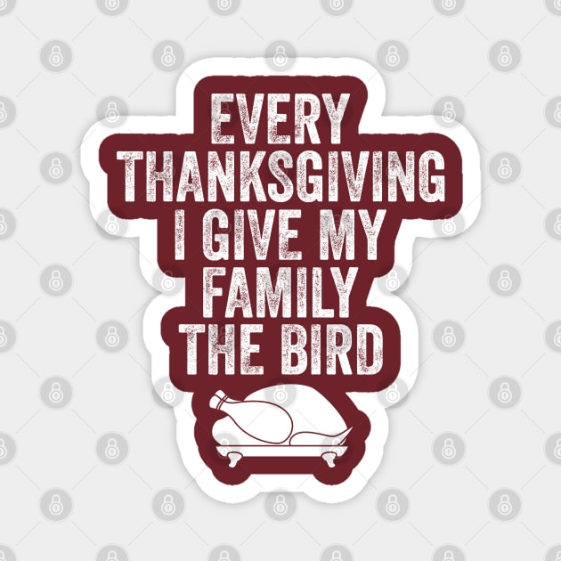 Every Thanksgiving I Give My Family The Bird Magnet by DragonTees