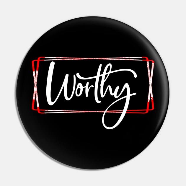 Worthy White on Black Pin by joyjeff