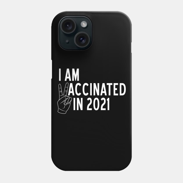 I am Vaccinated in 2021 Phone Case by Magic Spread