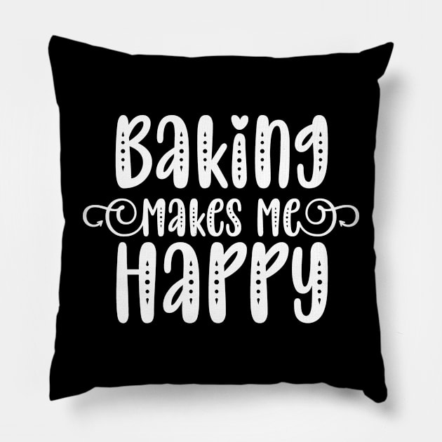 Baking Makes Me Happy Pillow by funkymonkeytees