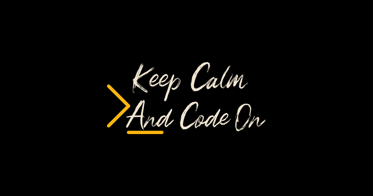 Keep Calm and Code On - Coder - Sticker | TeePublic