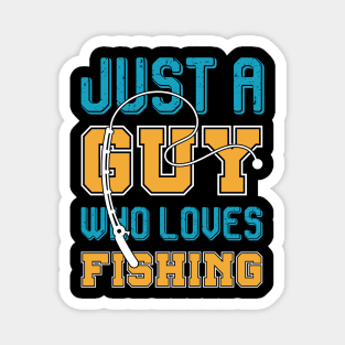 Just a guy who loves fishing Magnet