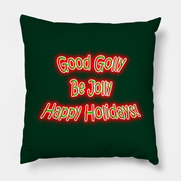Good Golly Be Jolly Happy Holidays Pillow by Creative Creation