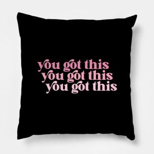 you got this Pillow