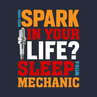 Need some spark in your life? Sleep with an mechanic T-Shirt