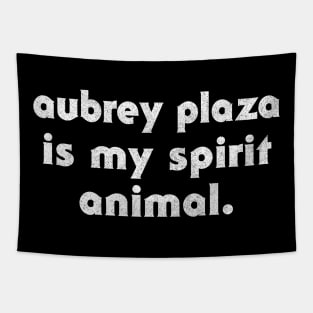 Aubrey Plaza Is My Spirit Animal Tapestry