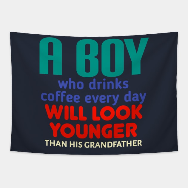 A boy who drinks coffee every day will look younger than his grandfather Tapestry by radeckari25