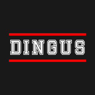 Dingus T-Shirt