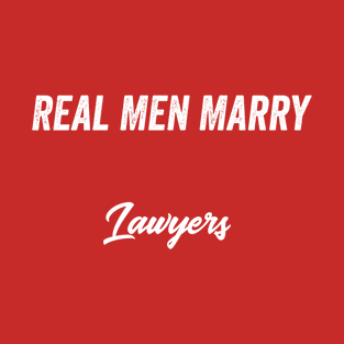 Real Men Marry Lawyers Gift for Husband T-Shirt T-Shirt