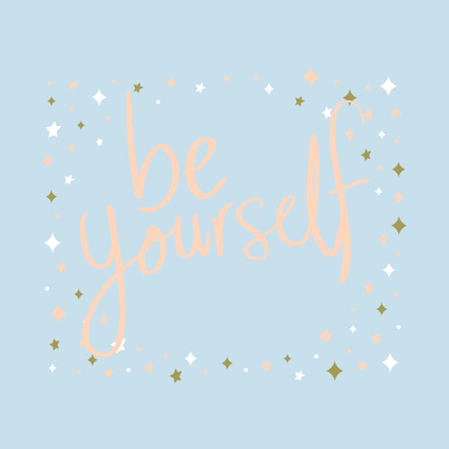 be yourself by Lindseysdesigns