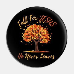 FALL FOR JESUS HE NEVER LEAVES Pin