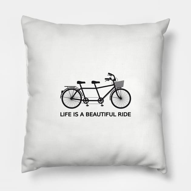 Life is a beautiful ride, text design with tandem bicycle Pillow by beakraus