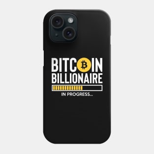 bitcoin billionaire in progress Phone Case