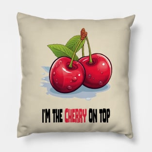 I'm the cherry on top Pillow