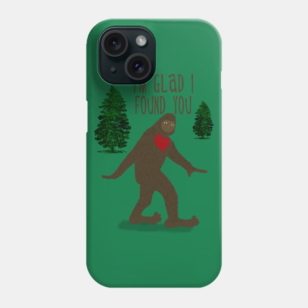 Big Foot, I'm Glad I Found You Phone Case by ahadden