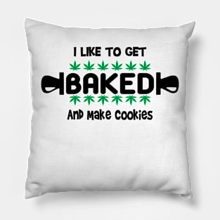 I Like To Get Baked And Make Cookies Pillow