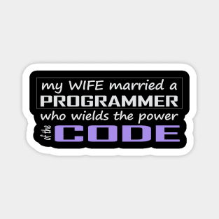 my wife married a programmer who wields the power of the code Magnet