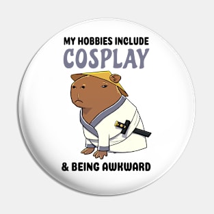 My hobbies include Cosplay and being awkward Capybara Samurai Pin