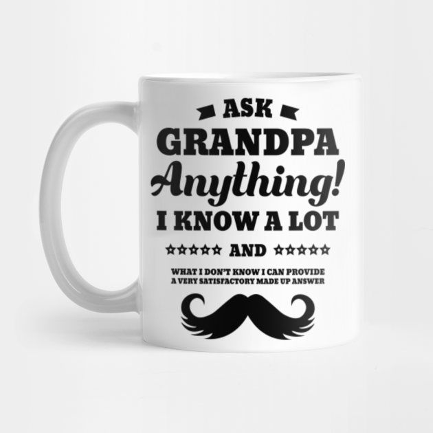 Download Fathers Day Funny Gift For Grandpa Ask Anything Fathers Day Mug Teepublic