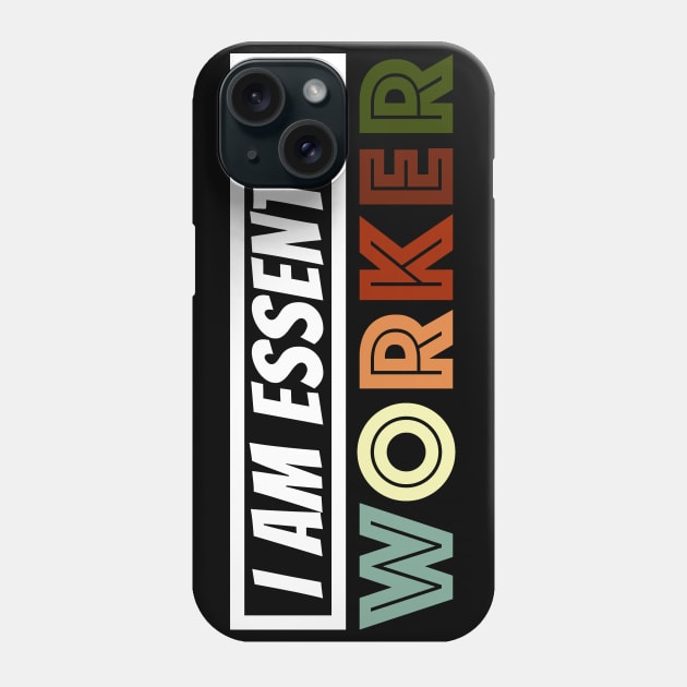 I am Essential Worker Phone Case by fatoajmii