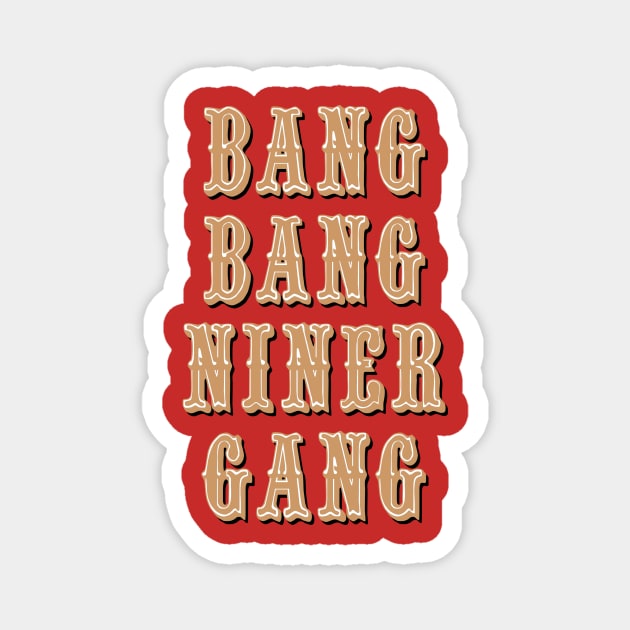 Bang Bang Niner Gang on Red Magnet by halfzero