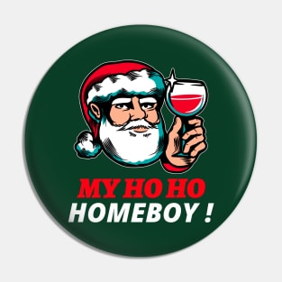 Santa is My Homeboy! Pin
