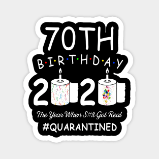 70th Birthday 2020 The Year When Shit Got Real Quarantined Magnet