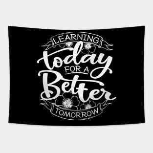 'Learning Today For A Better Tomorrow' Education Shirt Tapestry