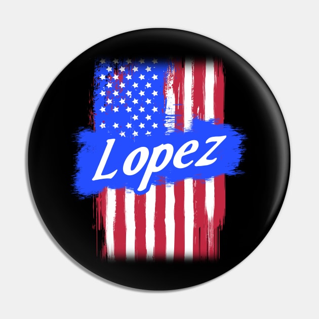 American Flag Lopez Family Gift For Men Women, Surname Last Name Pin by darius2019