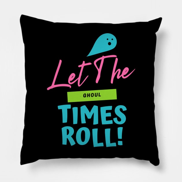 Let the Ghoul Times Roll Pillow by pixelcat