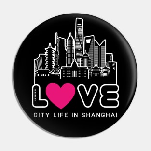 Love City Life in Shanghai Pin