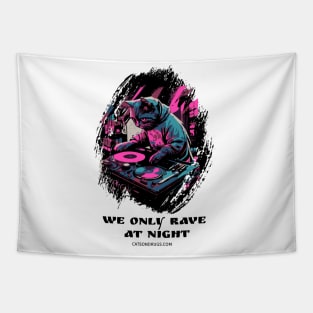 Techno cat - We only rave at night - Catsondrugs.com - rave, edm, festival, techno, trippy, music, 90s rave, psychedelic, party, trance, rave music, rave krispies, rave flyer Tapestry