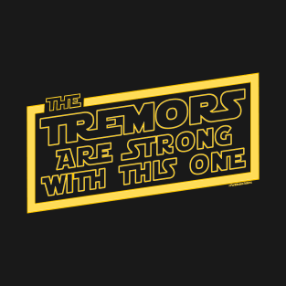 Tremors Are Strong With This One T-Shirt