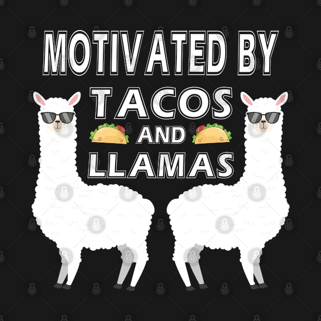 Motivated By Tacos And LLamas Tshirt Funny LLamas by PomegranatePower