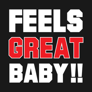 feels great baby T-Shirt