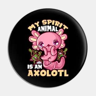 Cute & Funny My Spirit Animal Is An Axolotl Animal Pin