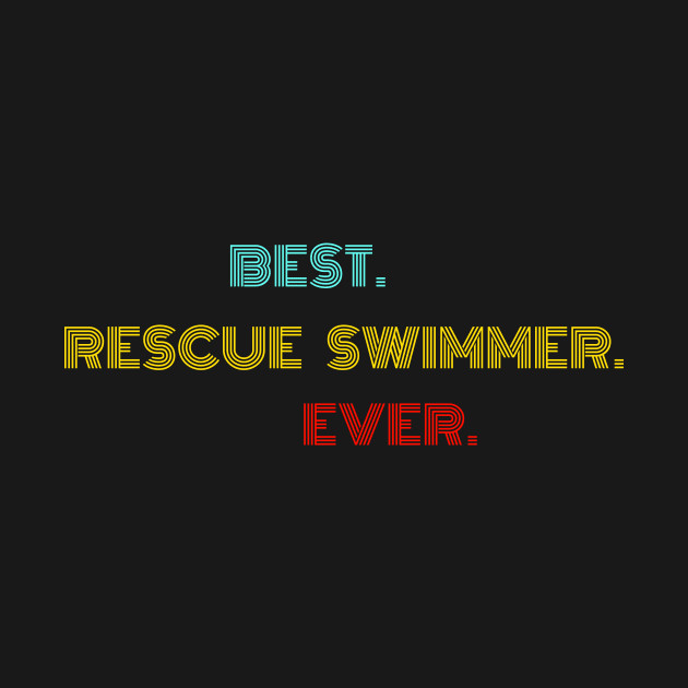 Best Rescue Swimmer Ever - Nice Birthday Gift Idea by Szokebobi