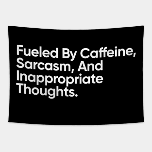 Fueled By Caffeine, Sarcasm, And Inappropriate Thoughts. Tapestry