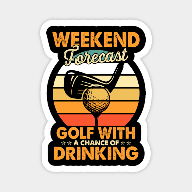 Weekend Forecast Golf With Drinking Chance Golf Lover Player Magnet by paynegabriel