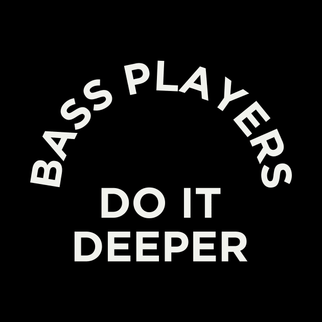 Bass Players Do It Deeper by TeeTime