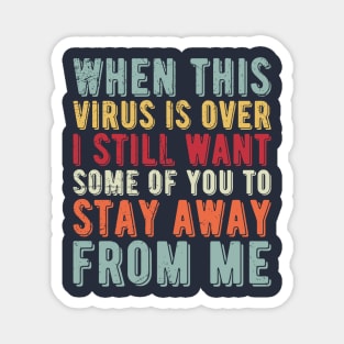 I Got Vaccinated But I Still Want Some Of You To Stay Away From Me Magnet