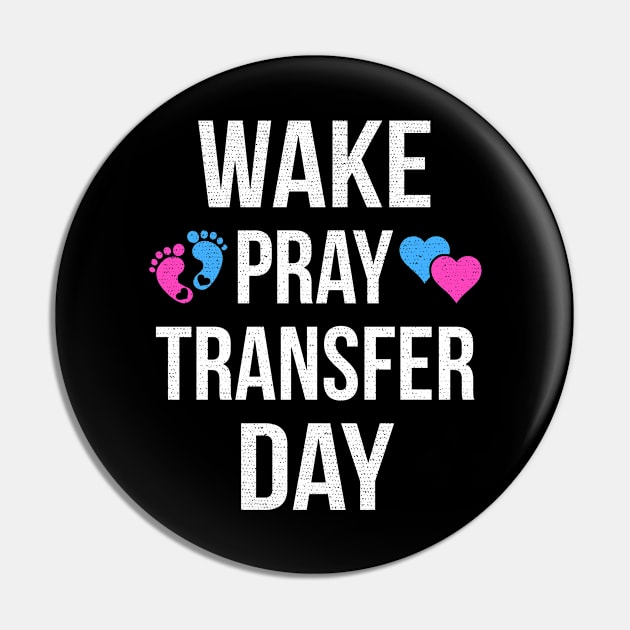 Wake Pray Transfer Day Pin by sinhocreative