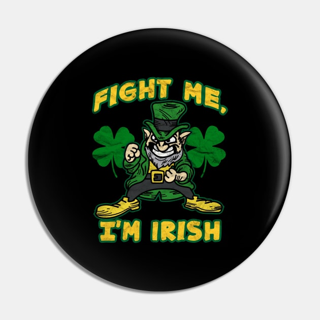 Fight Me, I'm Irish -St.Patrick's Day Pin by AlphaDistributors