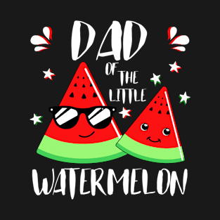 Dad Of The Little Watermelon T-Shirt