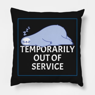 Temporarily Out Of Service - Lazy Sleeping Sloth - Funny Humor Pillow