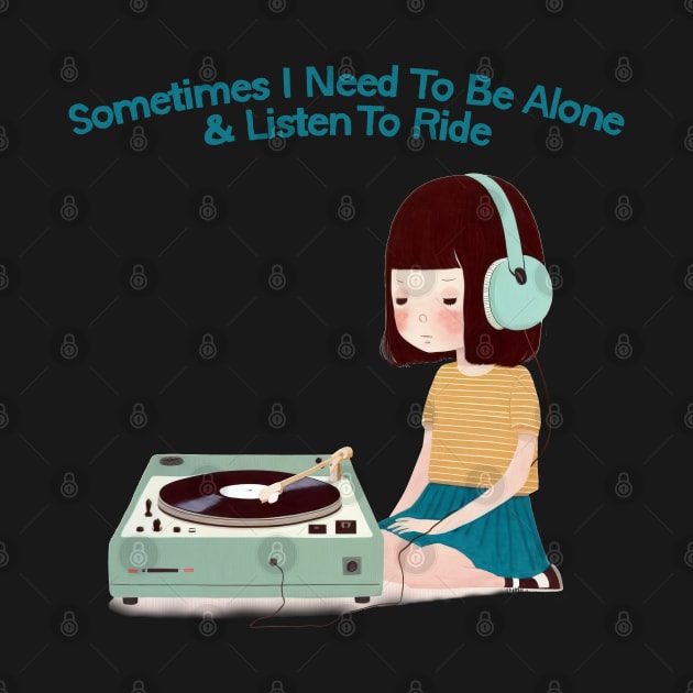 Sometimes I Need To Be Alone & Listen To Ride by DankFutura