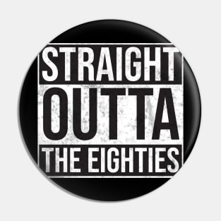 Straight Outta the Eighties Pin